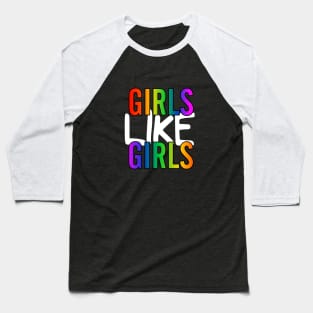 Girls Like Girls Baseball T-Shirt